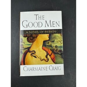 The Good Men A Novel of Heresy Charmaine Craig Hardcover 2002 1st Ed Fiction